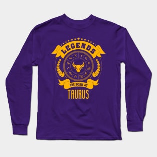 Legends are born as Taurus Long Sleeve T-Shirt